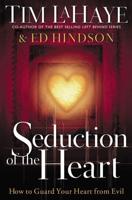 Seduction of the Heart: How to Guard and Keep Your Heart from Evil