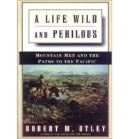 A Life Wild and Perilous