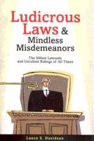 Ludicrous Laws and Mindless Misdemeanors