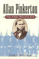 Allan Pinkerton the First Private Eye