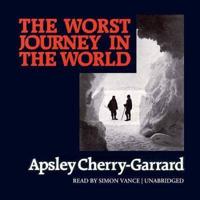 The Worst Journey in the World Lib/E