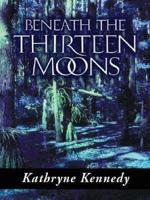 Beneath the Thirteen Moons