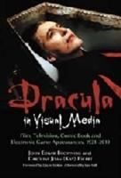 Dracula in Visual Media: Film, Television, Comic Book and Electronic Game Appearances, 1921-2010
