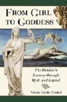 From Girl to Goddess: The Heroine's Journey Through Myth and Legend