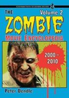 The Zombie Movie Encyclopedia. Volume 2 2000-2010