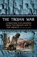 Trojan War: Literature and Legends from the Bronze Age to the Present, 2D Ed.