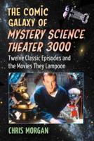 Comic Galaxy of Mystery Science Theater 3000: Twelve Classic Episodes and the Movies They Lampoon