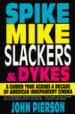 Spike, Mike, Slackers & Dykes