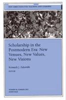 Scholarship in the Postmodern Era: New Venues, New Values, New Visions