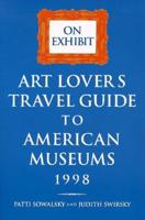 Art Lover's Travel Guide to American Museums 1998