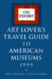 On Exhibit 1999: An Art Lover's Travel Guide to American Museums