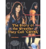 The Story of the Wrestler They Call 'Chyna'