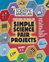Everything You Need for Winning Science Fair Projects. Grades 3-5