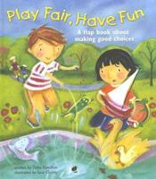 Play Fair, Have Fun: A Book about Making Good Choices