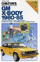 Chilton's Repair & Tune-Up Guide, GM X-Body, 1980-85