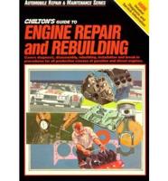 Chilton's Guide to Engine Repair and Rebuilding