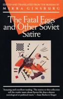 The Fatal Eggs, and Other Soviet Satire, 1918-1963