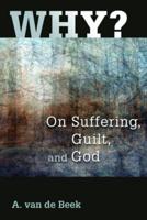 Why? On Suffering, Guilt, and God