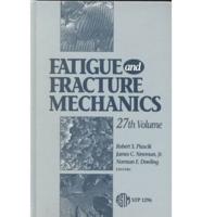 Fatigue and Fracture Mechanics. Vol. 27