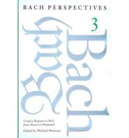 Bach Perspectives. Vol. 3 Creative Responses to Bach from Mozart to Hindemith