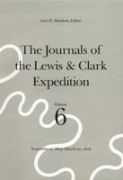 The Journals of the Lewis and Clark Expedition, Volume 6
