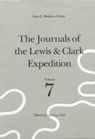 The Journals of the Lewis and Clark Expedition, Volume 7