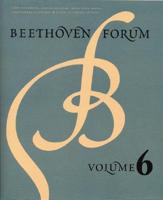 Beethoven Forum, Volume 6