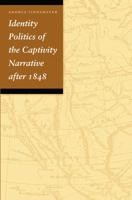 Identity Politics of the Captivity Narrative After 1848