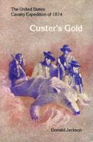 Custer's Gold: The United States Cavalry Expedition of 1874