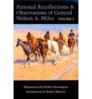 Personal Recollections and Observations of General Nelson A. Miles, Embracing a Brief View of the Civil War, or, From New England to the Golden Gate and the Story of His Indian Campaigns With Comments on the Exploration, Development, and Progress of Our Great Western Empire