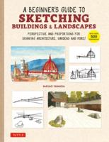 Beginner's Guide to Sketching Buildings & Landscapes, A
