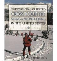 The Essential Guide to Cross-Country Skiing and Snowshoeing in the United States