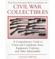 The Illustrated Encyclopedia of Civil War Collectibles