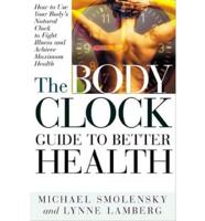 The Body Clock Guide to Better Health