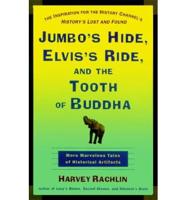 Jumbo's Hide, Elvis's Ride, and the Tooth of Buddha