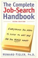The Complete Job-Search Handbook: Everything You Need to Know to Get the Job You Really Want