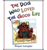 The Dog Who Loved the Good Life