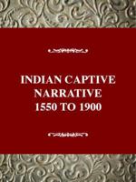 The Indian Captivity Narrative, 1550-1900
