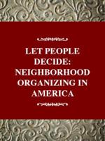 Let the People Decide: Neighborhood Organizing in America, Updated Edition