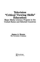 Television ',Critical Viewing Skills', Education: Major Media Literacy Projects in the United States and Selected Countries