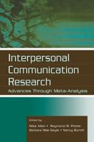 Interpersonal Communication Research: Advances Through Meta-analysis