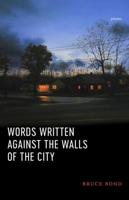 Words Written Against the Walls of the City: Poems