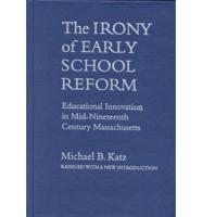 The Irony of Early School Reform