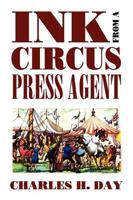 Ink from a Circus Press Agent: An Anthology of Circus History