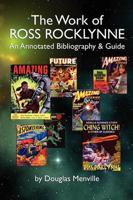 The Work of Ross Rocklynne: An Annotated Bibliography & Guide