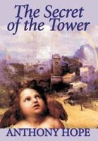 The Secret of the Tower by Anthony Hope, Fiction, Classics, Action & Adventure