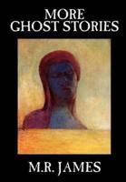 More Ghost Stories by M. R. James, Fiction, Short Stories