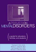 A Primer on Mental Disorders: A Guide for Educators, Families, and Students