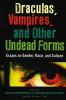 Draculas, Vampires, and Other Undead Forms: Essays on Gender, Race and Culture