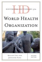 Historical Dictionary of the World Health Organization, Second Edition